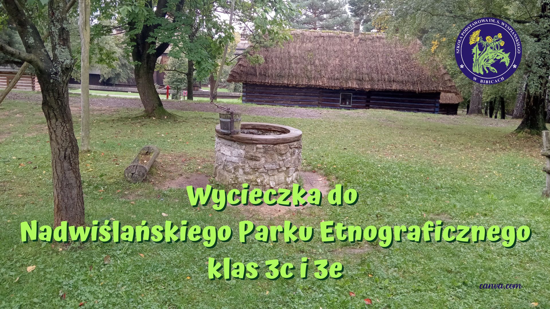 Wycieczka do Nadwiślańskiego Parku Etnograficznego klas 3c i 3e